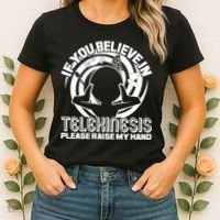 If You Believe In Telekinesis Raise My Hand Women's T-Shirt thumb 2