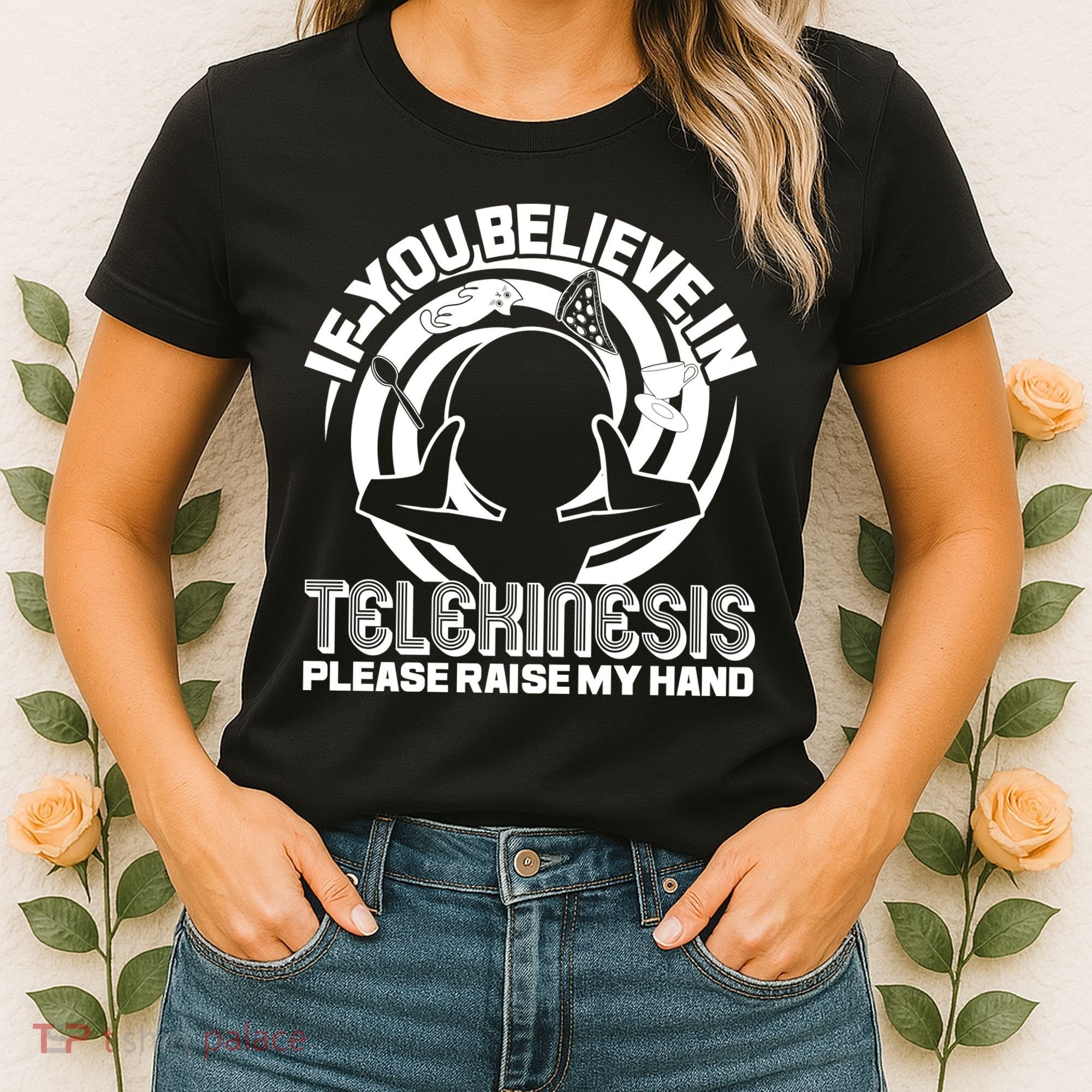 If You Believe In Telekinesis Raise My Hand Women's T-Shirt