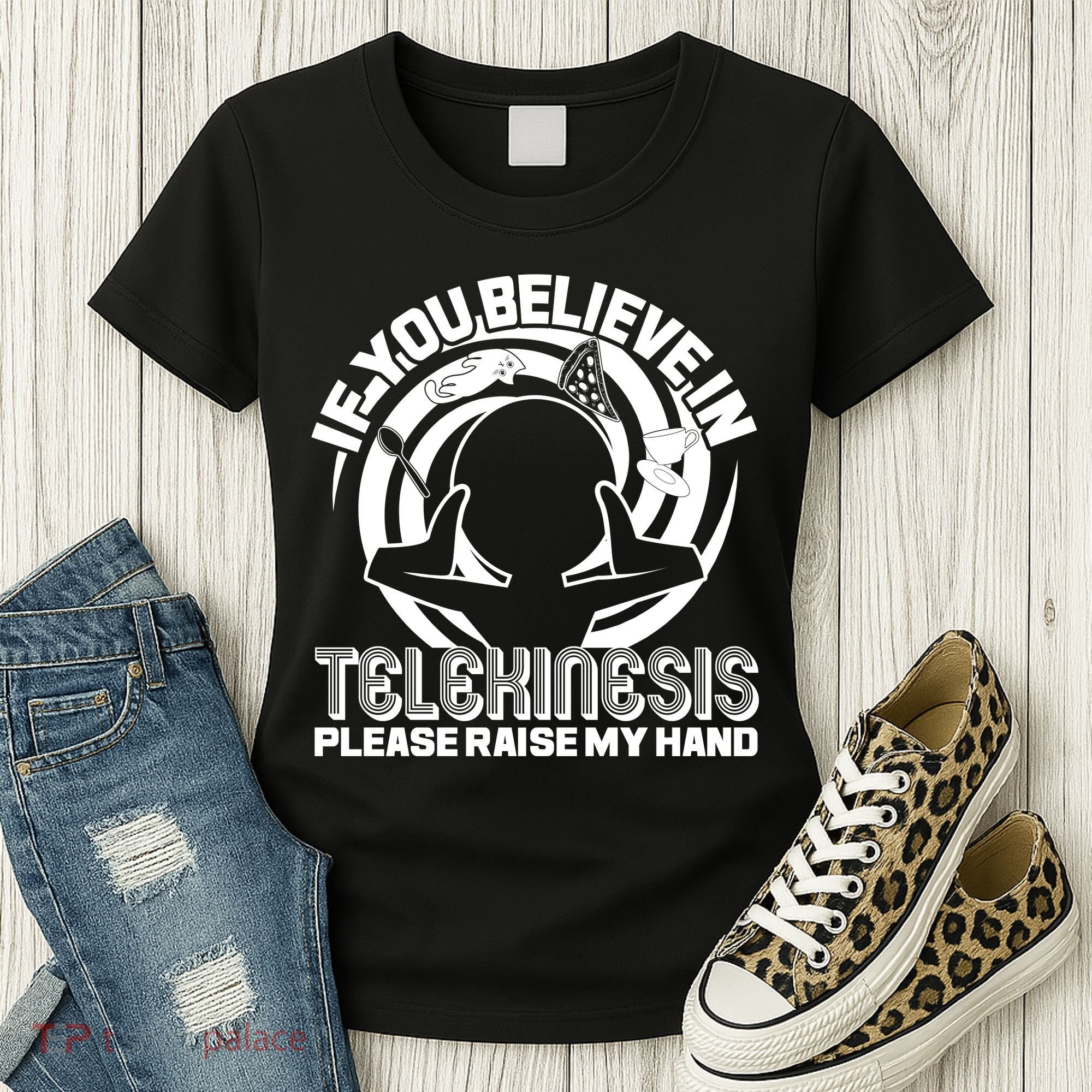 If You Believe In Telekinesis Raise My Hand Women's T-Shirt
