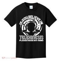 If You Believe In Telekinesis Raise My Hand Kids T-Shirt thumb 0