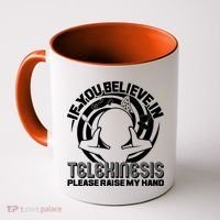 If You Believe In Telekinesis Raise My Hand Coffee Mug thumb 0