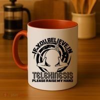 If You Believe In Telekinesis Raise My Hand Coffee Mug thumb 4