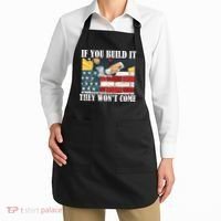 If You Build It They Won't Come Funny Trump Apron thumb 2