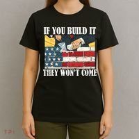If You Build It They Won't Come Funny Trump T-Shirt thumb 4