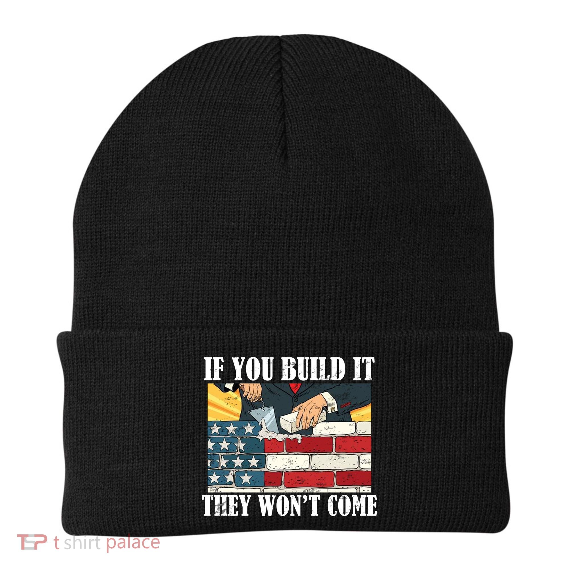 If You Build It They Won't Come Funny Trump Beanie