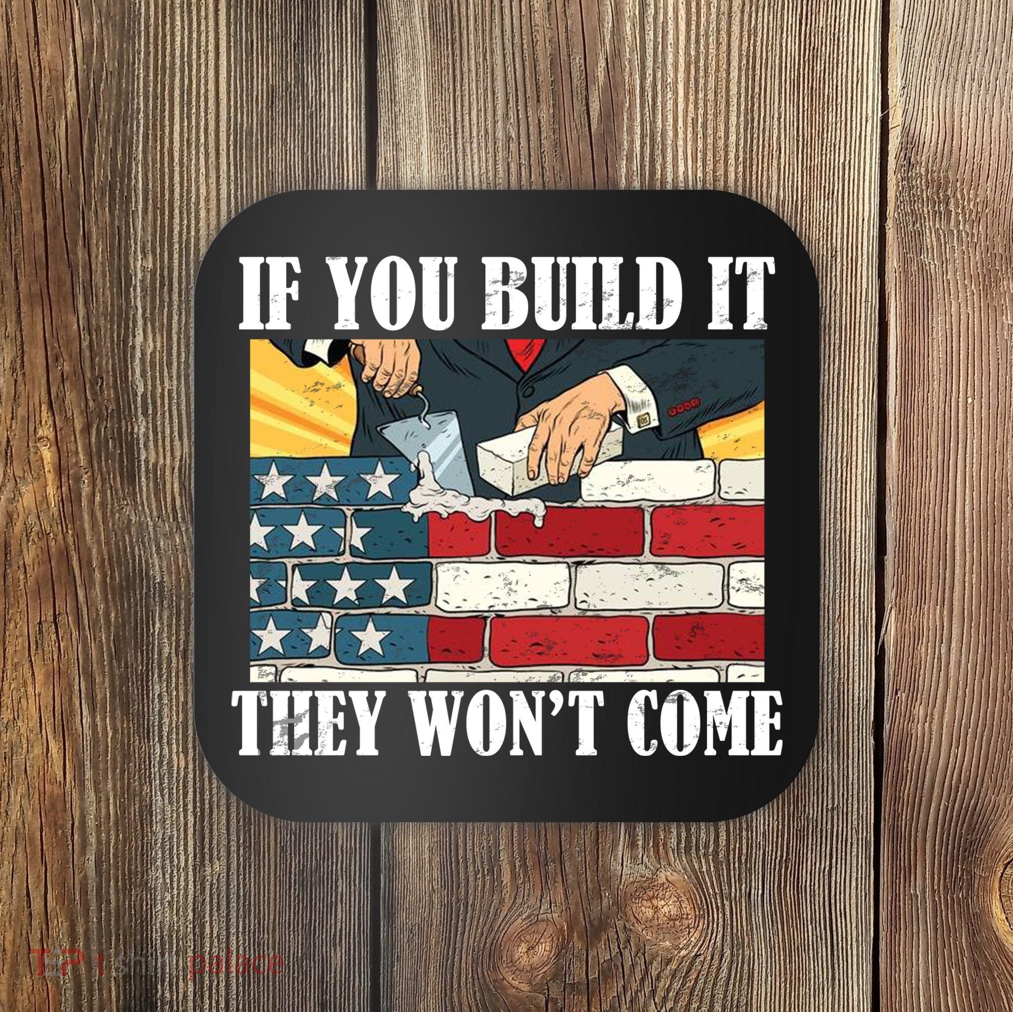 If You Build It They Won't Come Funny Trump Coaster