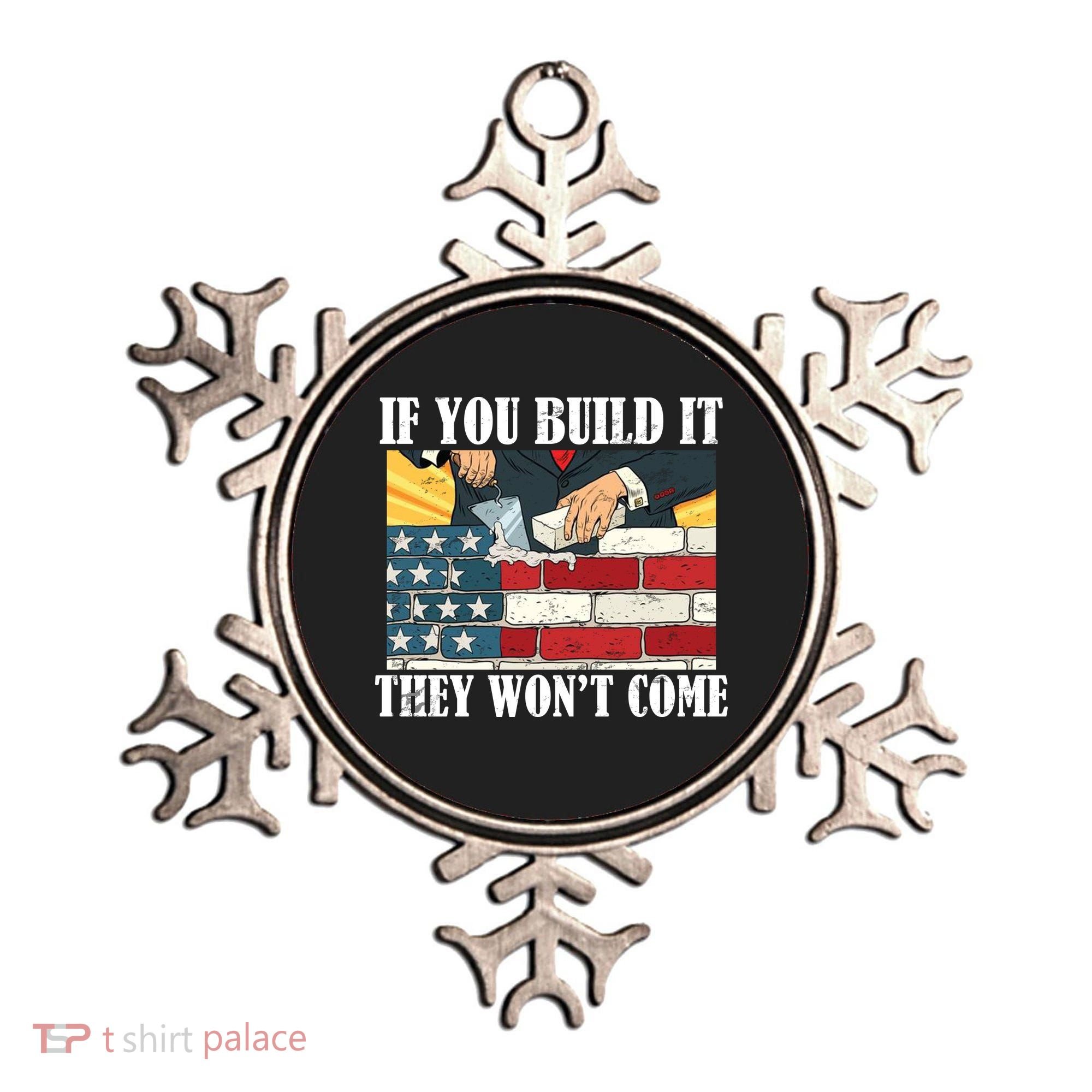 If You Build It They Won't Come Funny Trump Ornament