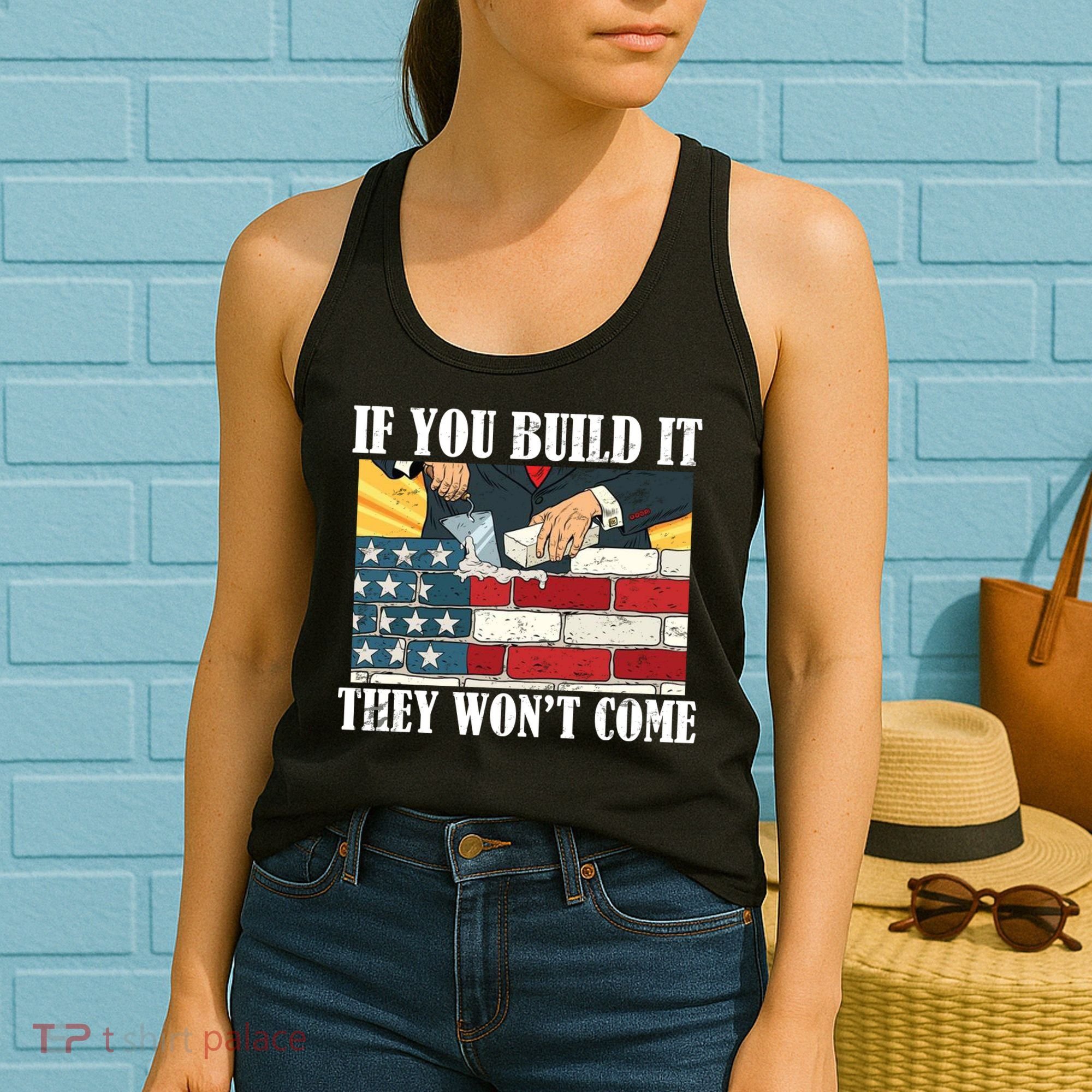 If You Build It They Won't Come Funny Trump Women's Tank Top