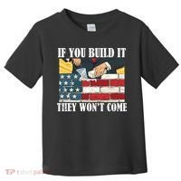 If You Build It They Won't Come Funny Trump Toddler T-Shirt thumb 0