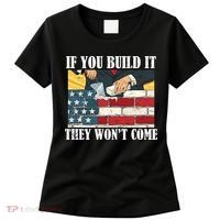 If You Build It They Won't Come Funny Trump Women's T-Shirt thumb 0