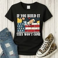 If You Build It They Won't Come Funny Trump Women's T-Shirt thumb 3