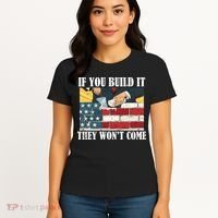 If You Build It They Won't Come Funny Trump Women's T-Shirt thumb 4