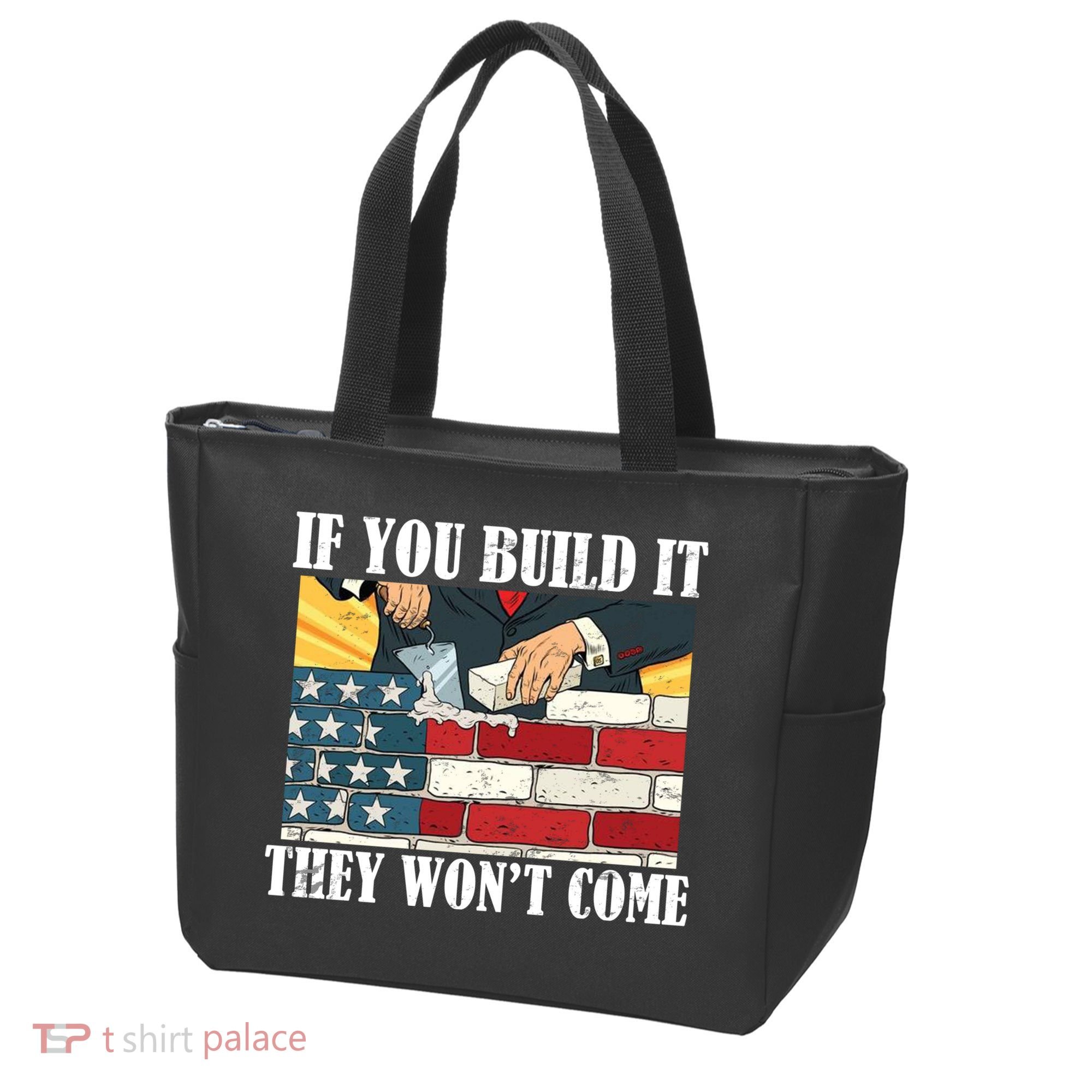 If You Build It They Won't Come Funny Trump Tote Bag