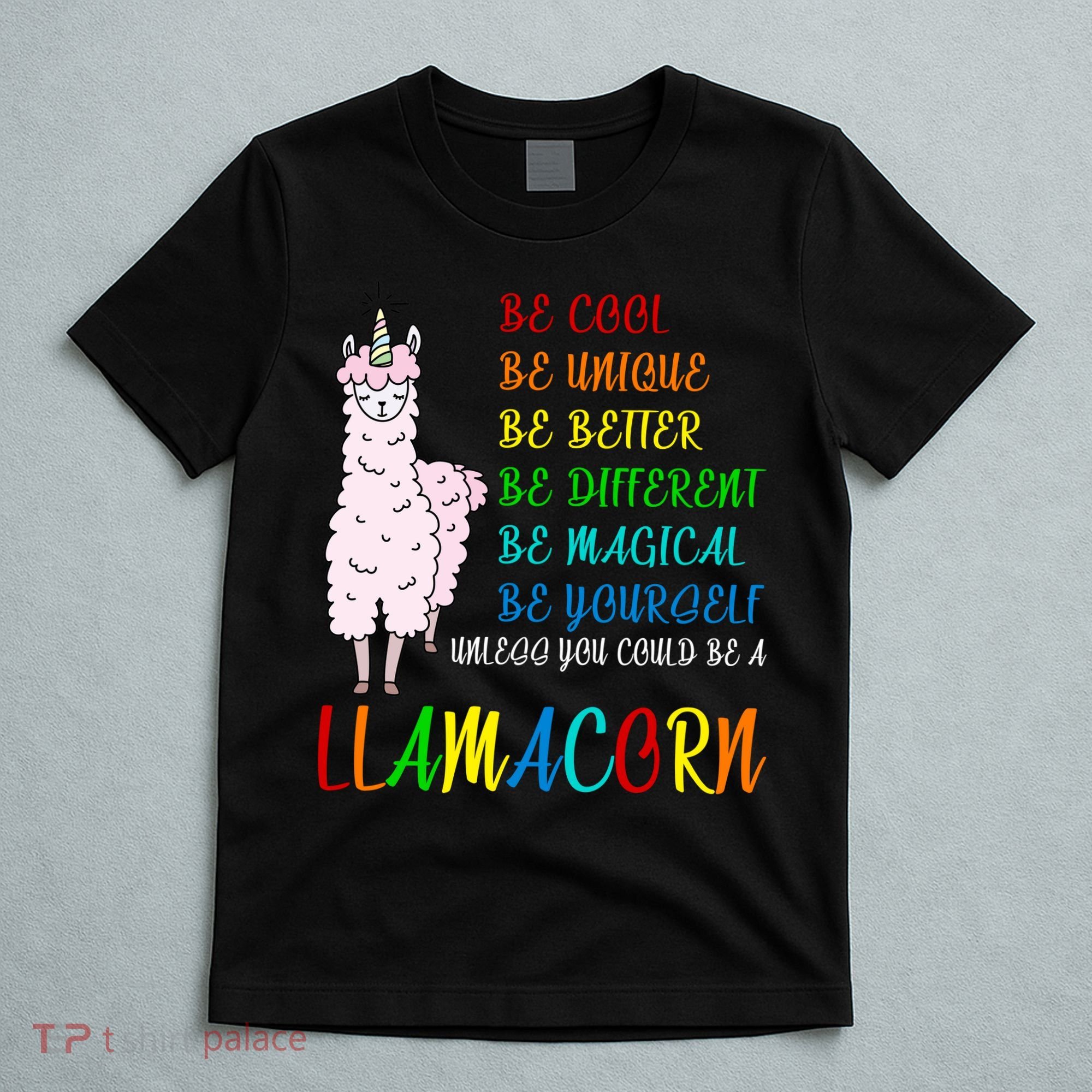 If You Can be Anything Be A Llamacorn T-Shirt