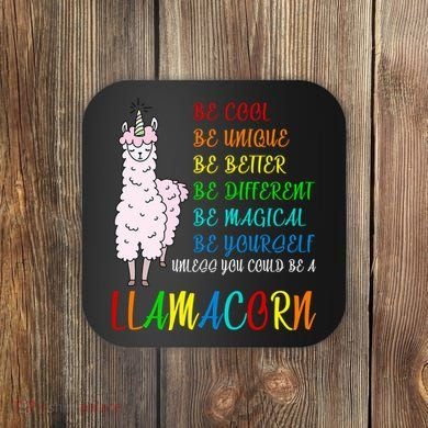 If You Can be Anything Be A Llamacorn Coaster