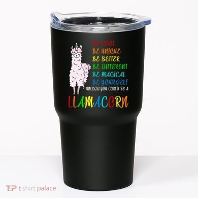 If You Can be Anything Be A Llamacorn Tumbler
