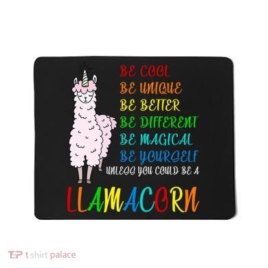 If You Can be Anything Be A Llamacorn Mousepad