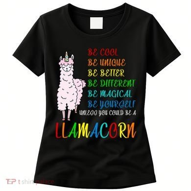 If You Can be Anything Be A Llamacorn Women's T-Shirt
