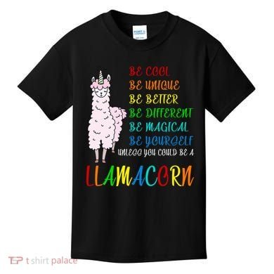 If You Can be Anything Be A Llamacorn Kids T-Shirt