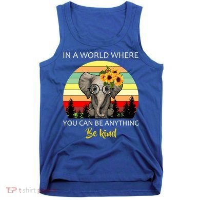 If You Can Be Anything Be Kind In This World Tank Top
