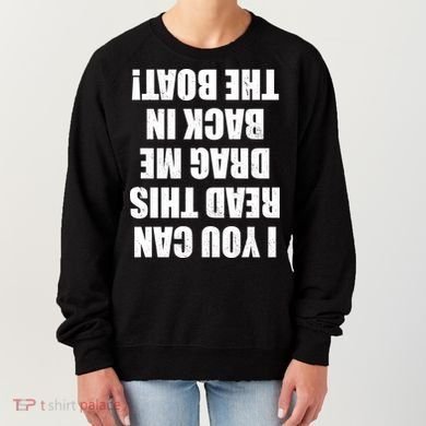 If You Can Read This Drag Me Back In The Boat Women's Sweatshirt