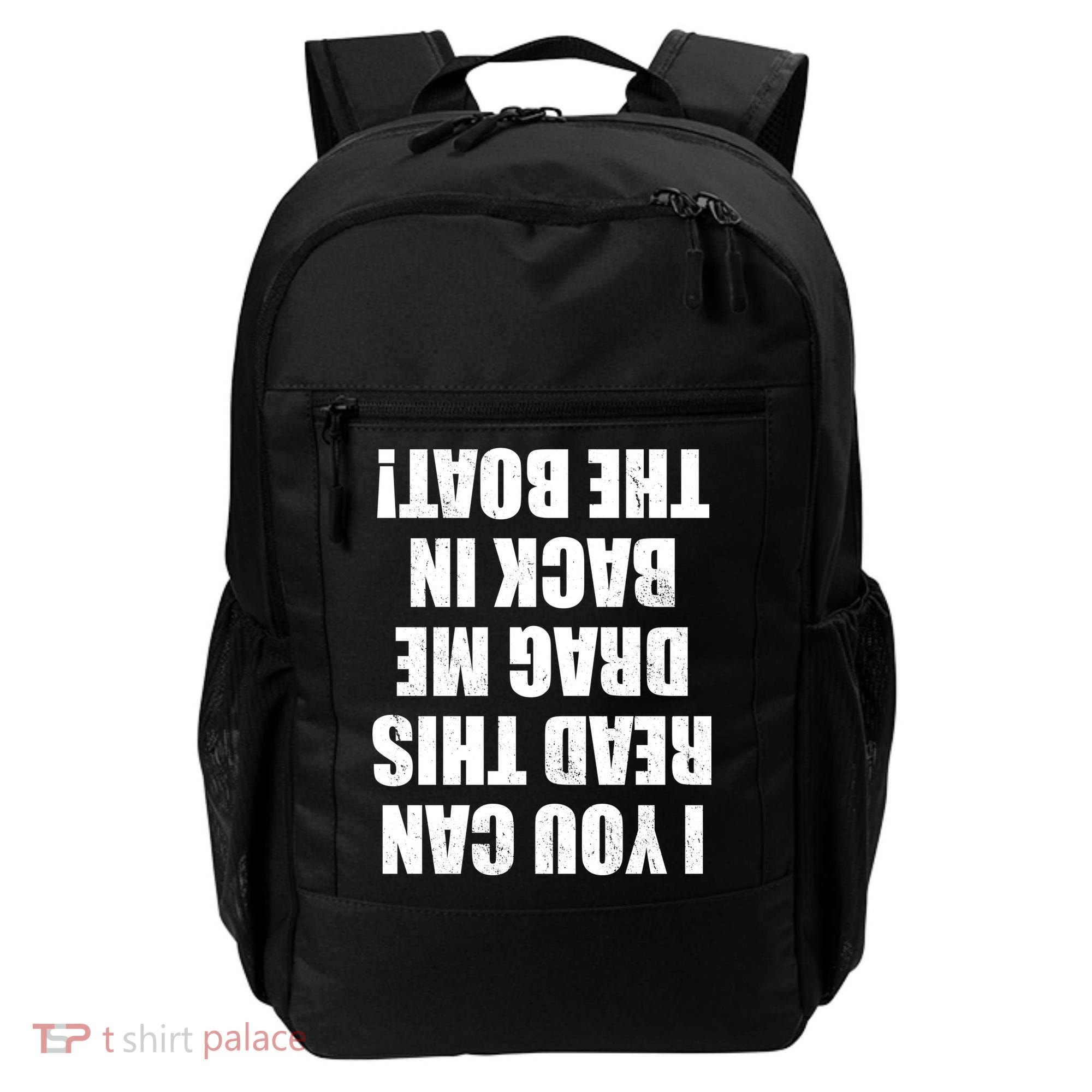 If You Can Read This Drag Me Back In The Boat Backpack