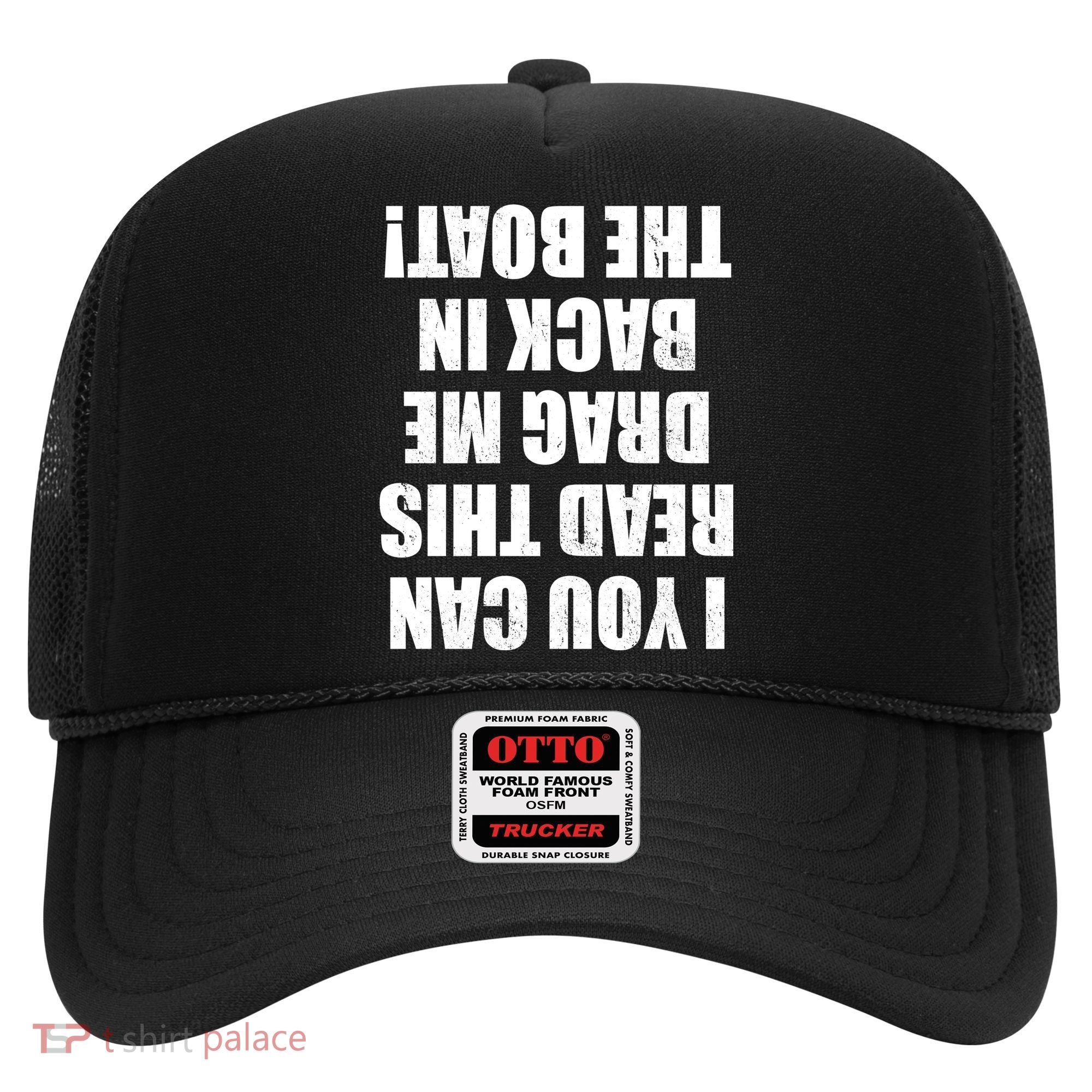 If You Can Read This Drag Me Back In The Boat Hat