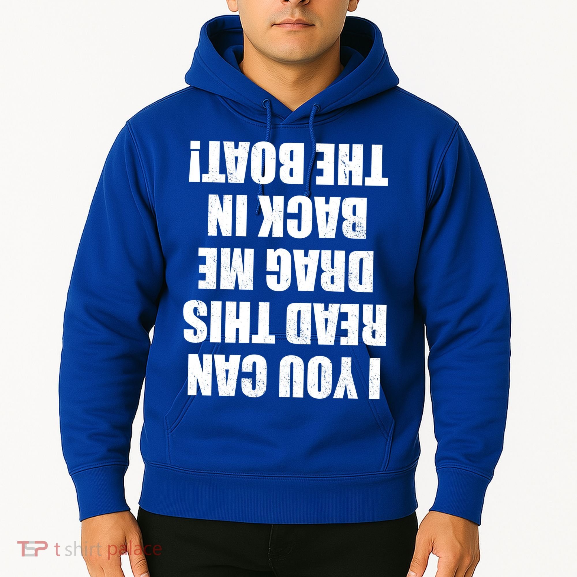 If You Can Read This Drag Me Back In The Boat Hoodie