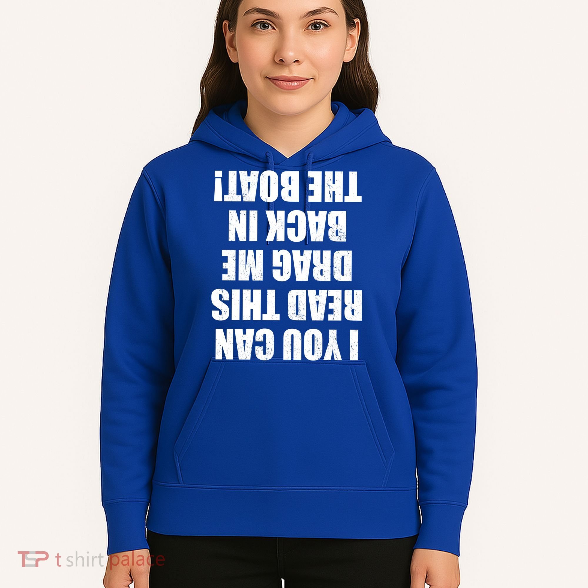 If You Can Read This Drag Me Back In The Boat Hoodie