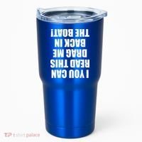 If You Can Read This Drag Me Back In The Boat Tumbler thumb 0