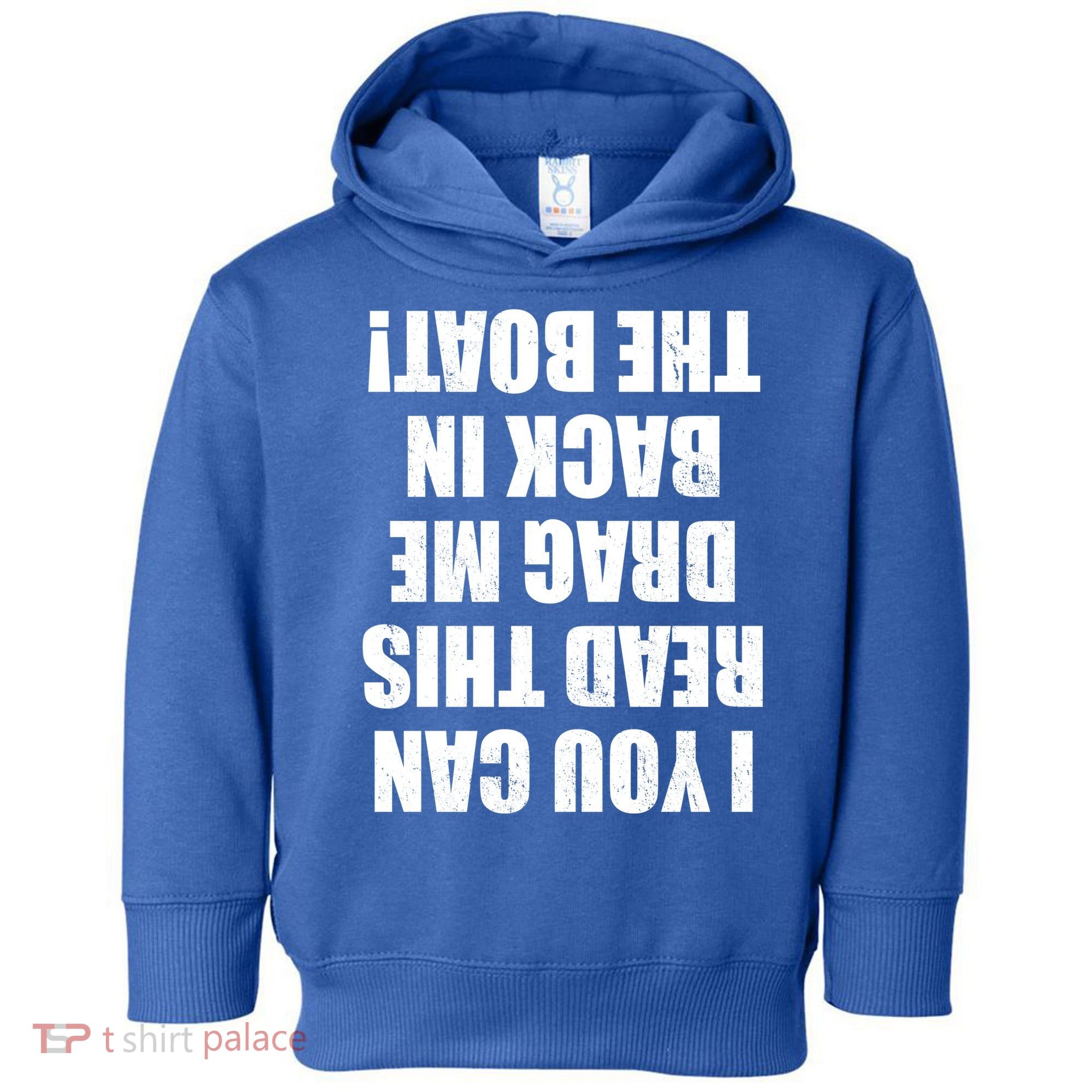 If You Can Read This Drag Me Back In The Boat Toddler Hoodie