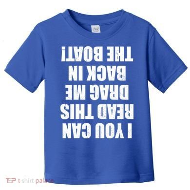 If You Can Read This Drag Me Back In The Boat Toddler T-Shirt