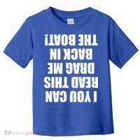If You Can Read This Drag Me Back In The Boat Toddler T-Shirt thumb 0