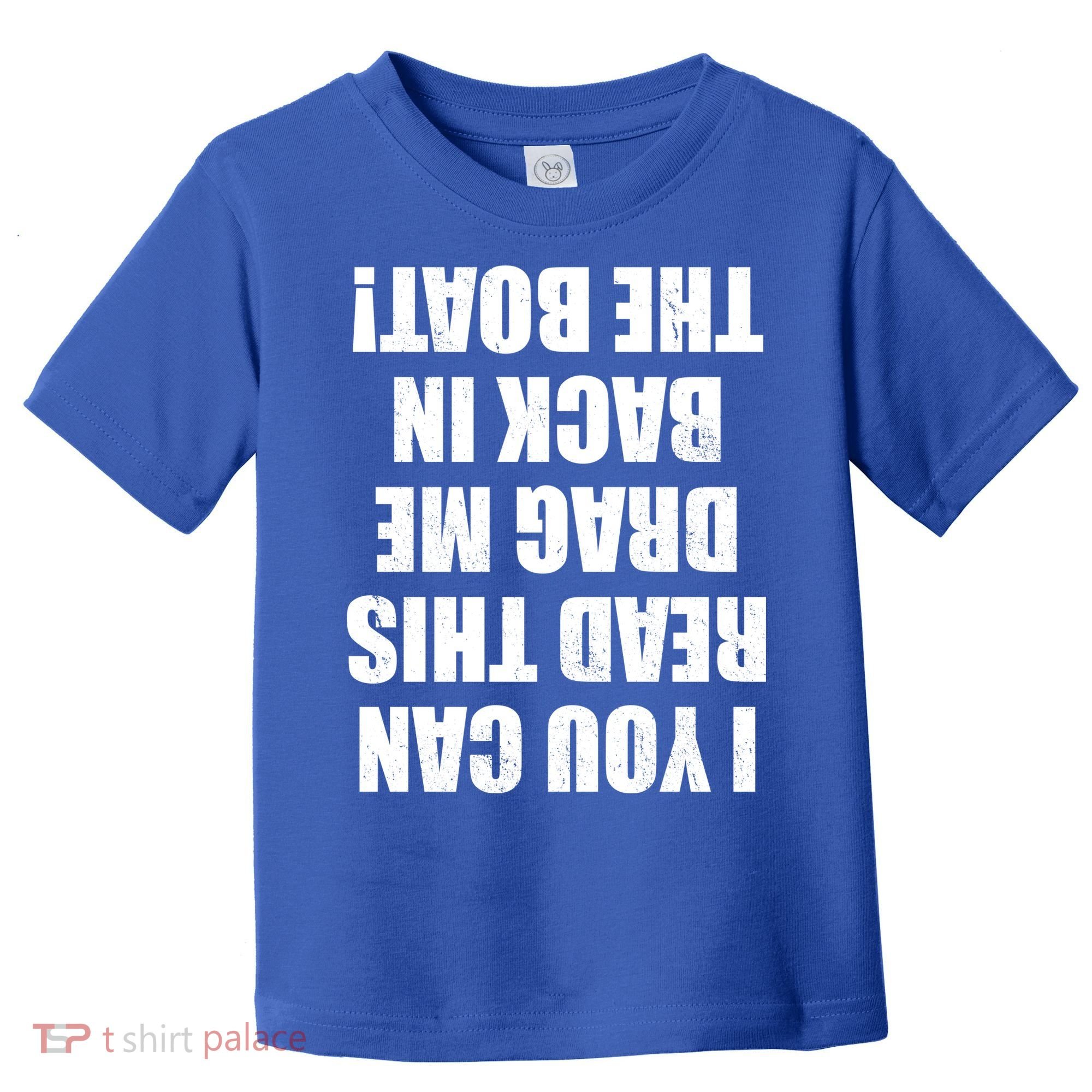 If You Can Read This Drag Me Back In The Boat Toddler T-Shirt
