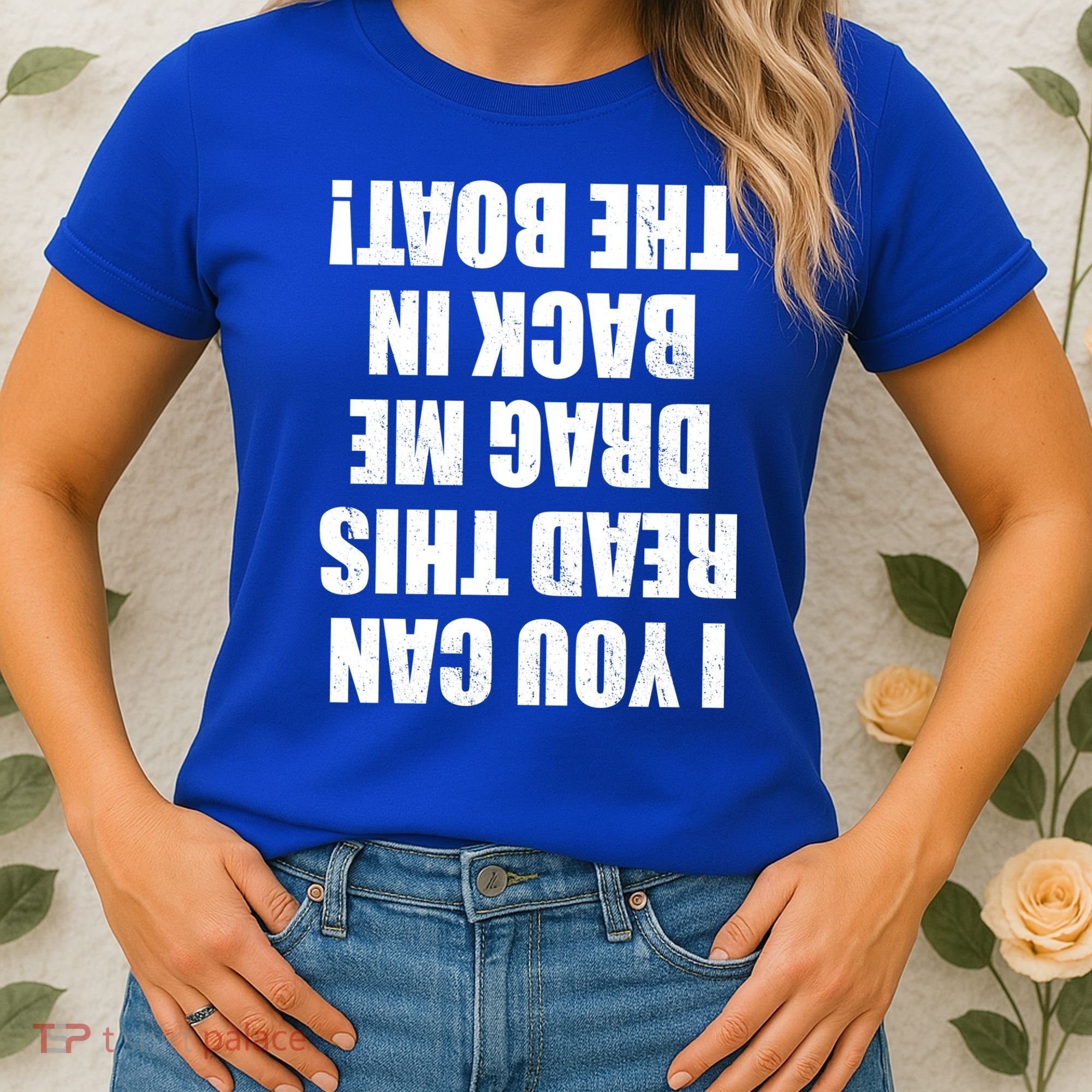 If You Can Read This Drag Me Back In The Boat Women's T-Shirt