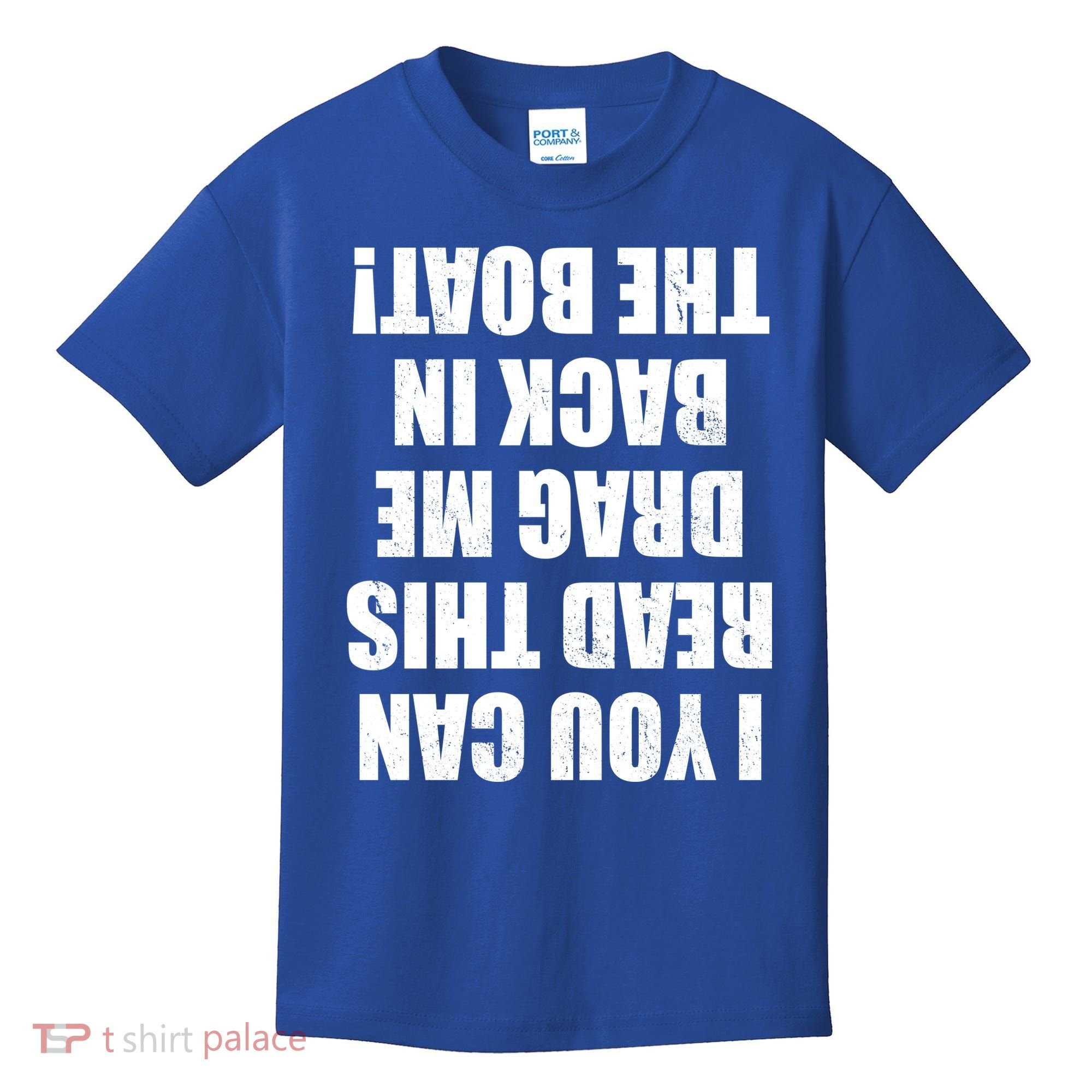If You Can Read This Drag Me Back In The Boat Kids T-Shirt