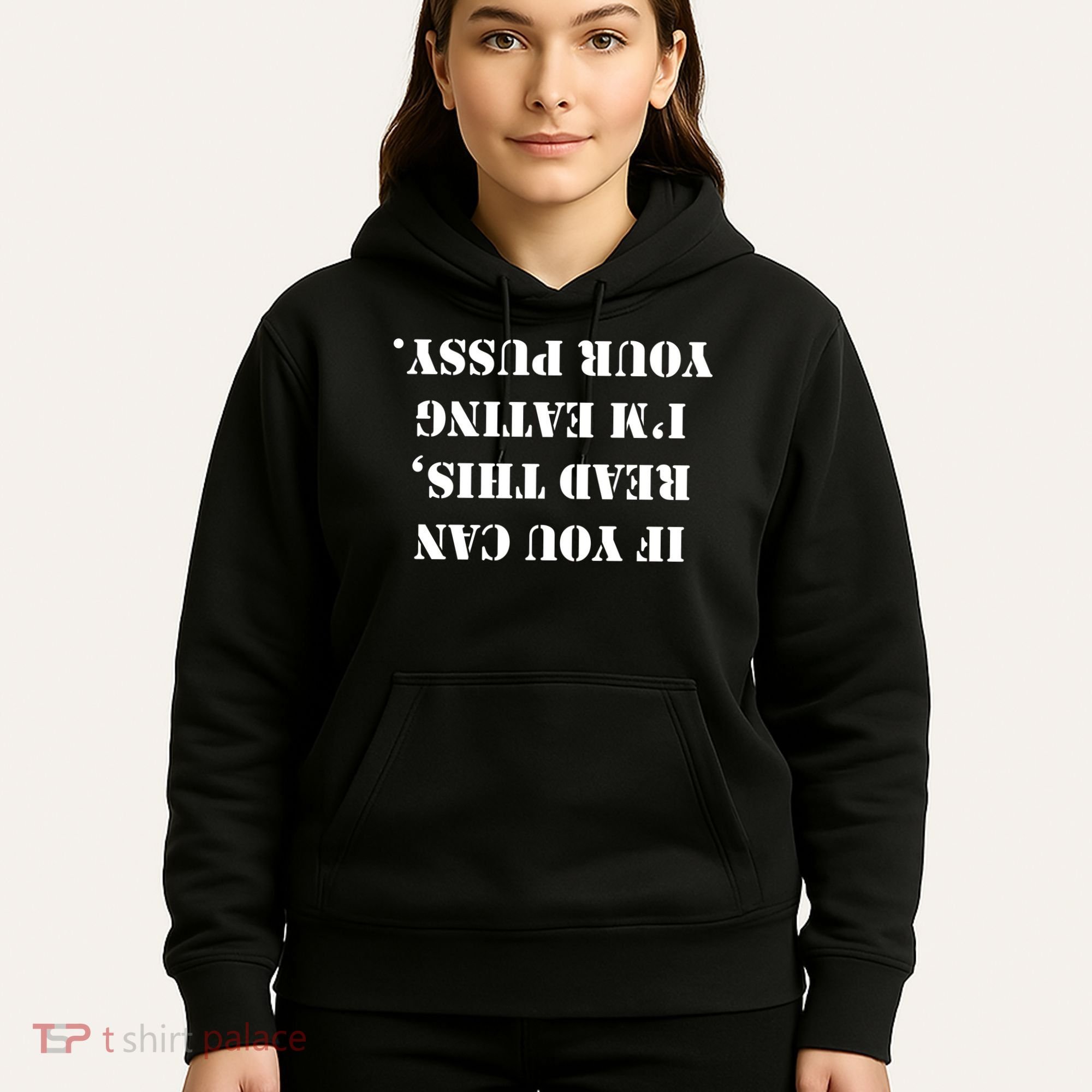 If You Can Read This I'm Eating Your Pussy Hoodie