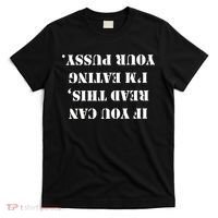 If You Can Read This I'm Eating Your Pussy T-Shirt thumb 0