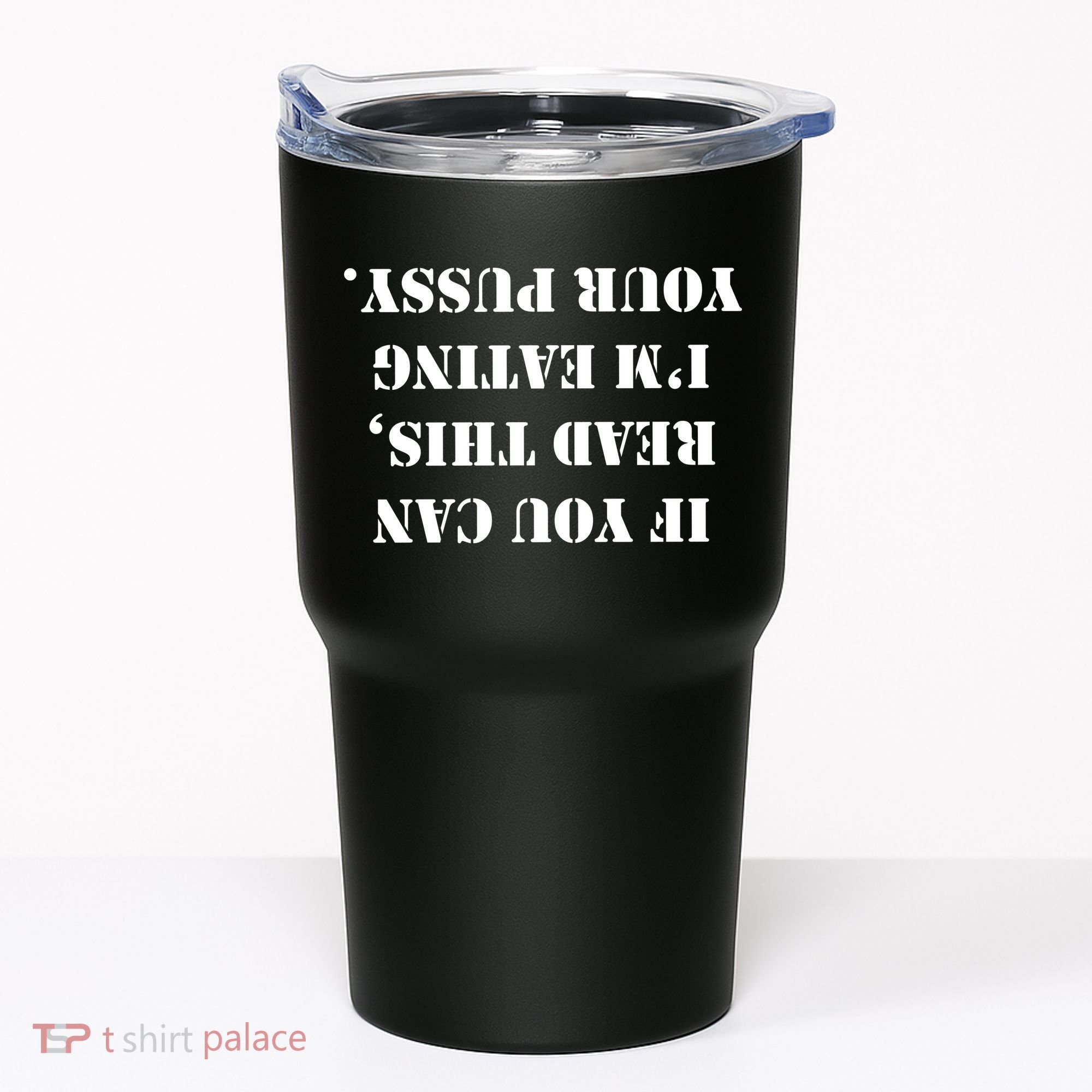 If You Can Read This I'm Eating Your Pussy Tumbler