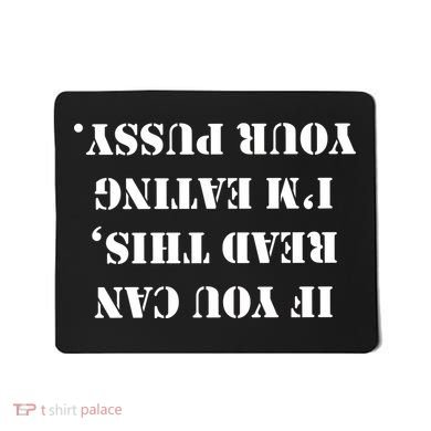 If You Can Read This I'm Eating Your Pussy Mousepad