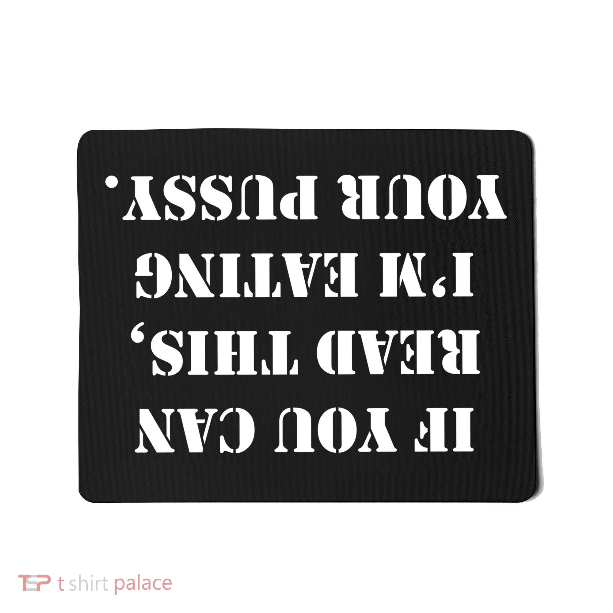 If You Can Read This I'm Eating Your Pussy Mousepad
