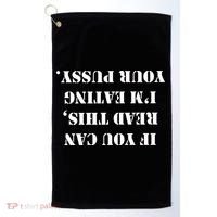 If You Can Read This I'm Eating Your Pussy Golf Towel thumb 0