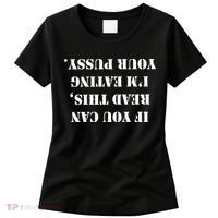 If You Can Read This I'm Eating Your Pussy Women's T-Shirt thumb 0