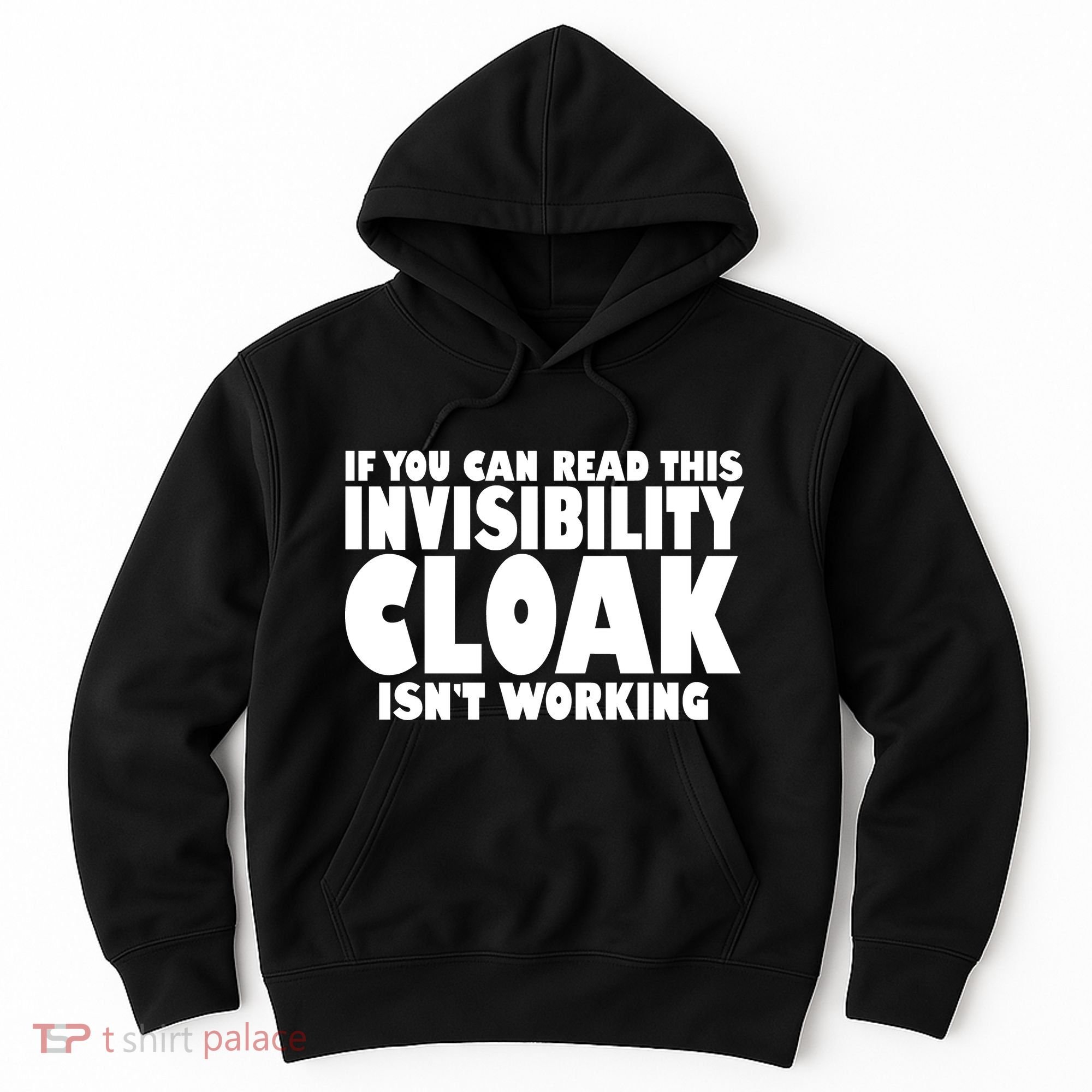 If You Can Read This Invisibility Cloak Isn't Working Hoodie