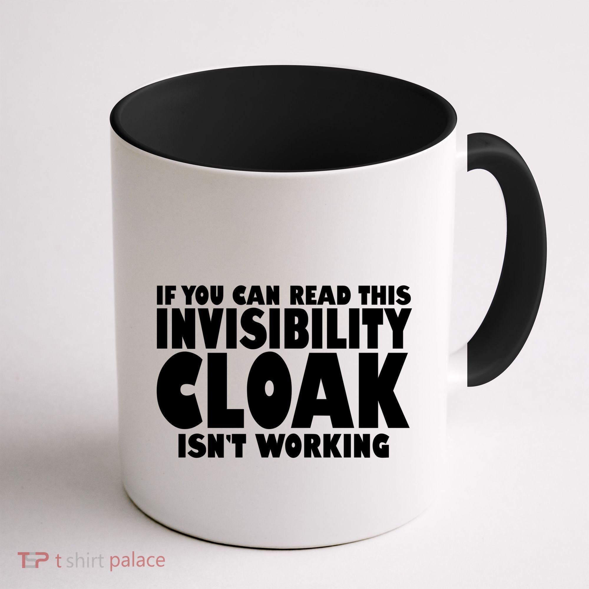 If You Can Read This Invisibility Cloak Isn't Working Coffee Mug