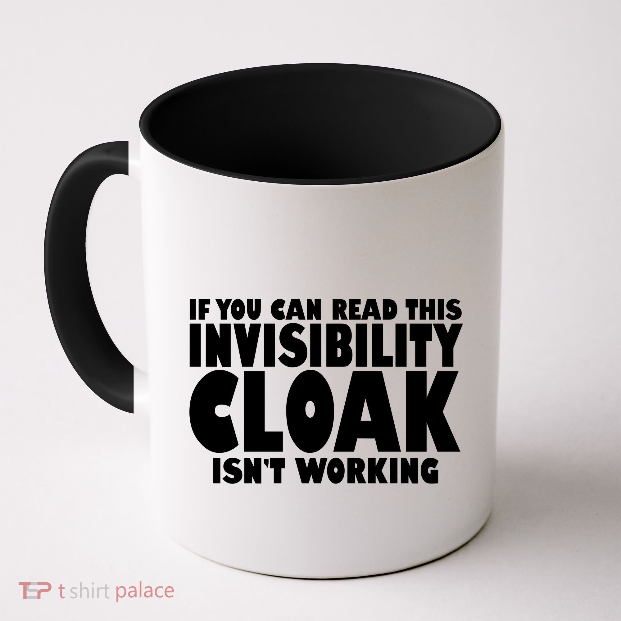 If You Can Read This Invisibility Cloak Isn't Working Coffee Mug
