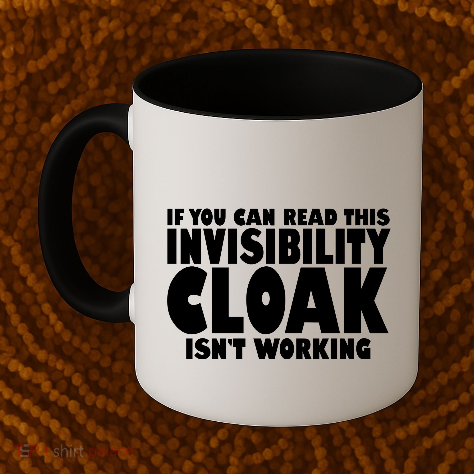 If You Can Read This Invisibility Cloak Isn't Working Coffee Mug