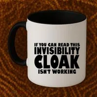 If You Can Read This Invisibility Cloak Isn't Working Coffee Mug thumb 2