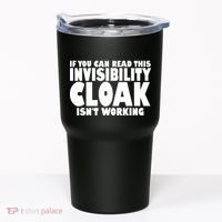If You Can Read This Invisibility Cloak Isn't Working Tumbler thumb 0