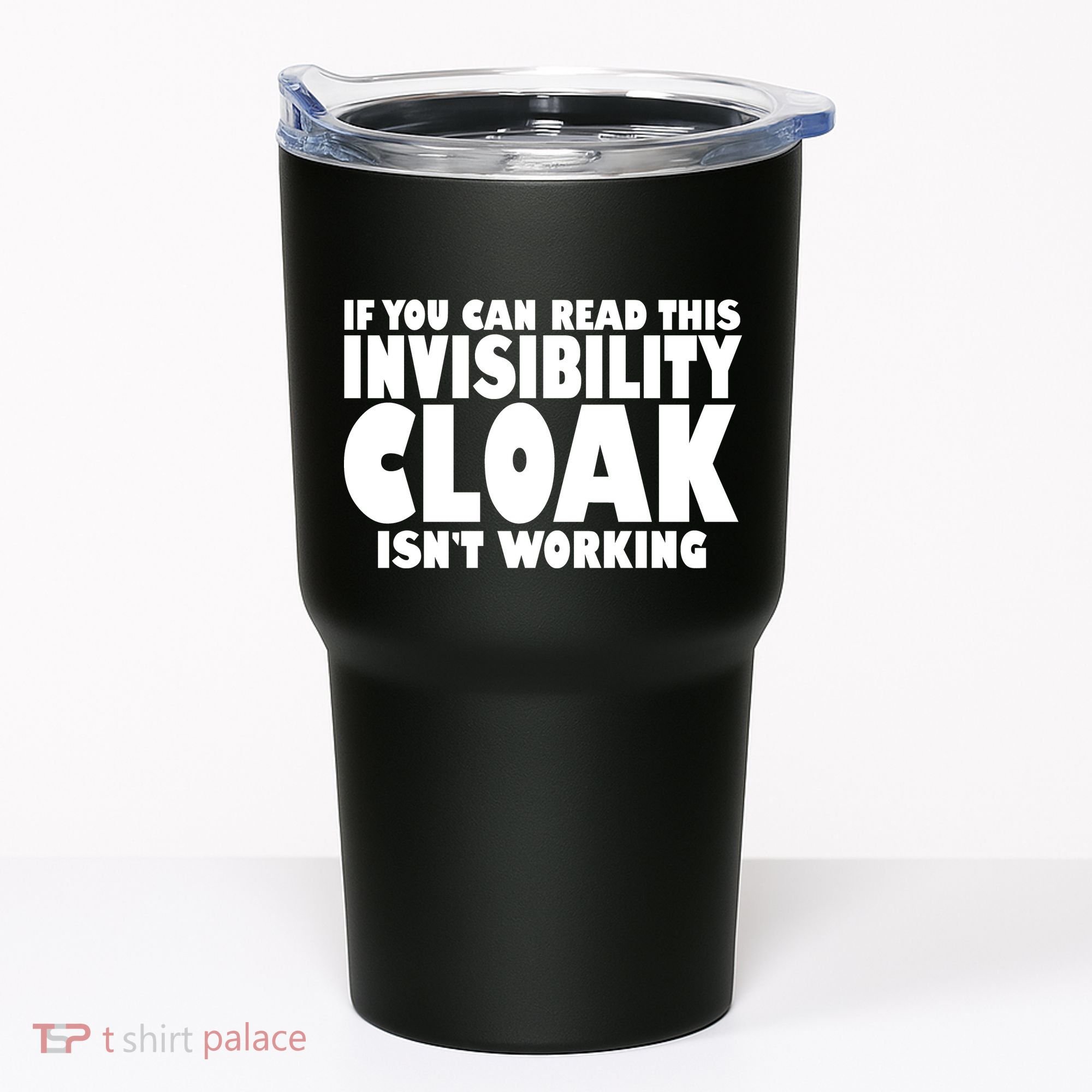 If You Can Read This Invisibility Cloak Isn't Working Tumbler